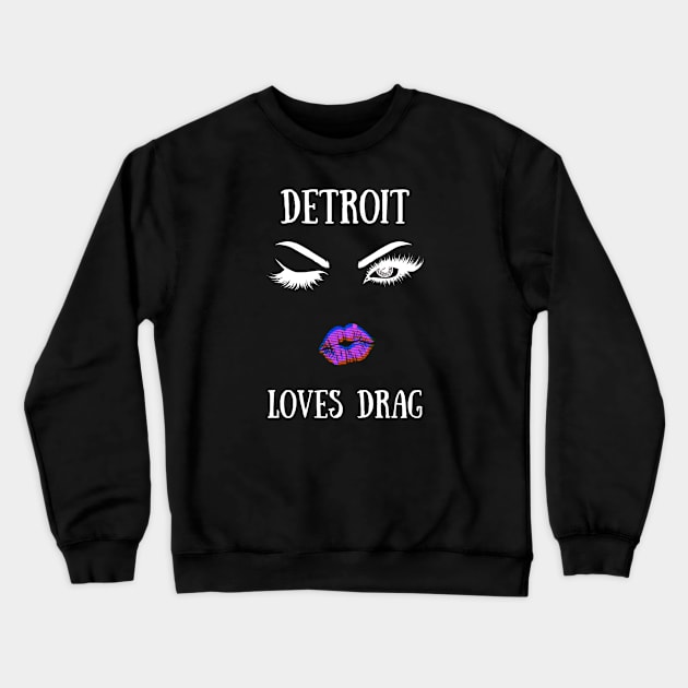 Detroit Love Drag Yt Crewneck Sweatshirt by TorrezvilleTees